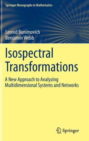 Isospectral Transformations: A New Approach to Analyzing Multidimensional Systems and Networks de Leonid Bunimovich