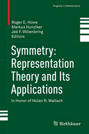 Symmetry: Representation Theory and Its Applications: In Honor of Nolan R. Wallach de Roger Howe