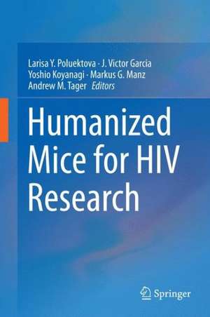 Humanized Mice for HIV Research de Larisa Y. Poluektova