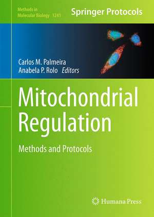 Mitochondrial Regulation: Methods and Protocols de Carlos M. Palmeira