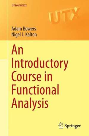 An Introductory Course in Functional Analysis de Adam Bowers