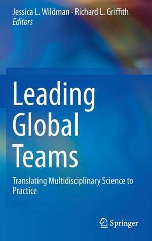 Leading Global Teams: Translating Multidisciplinary Science to Practice de Jessica L. Wildman