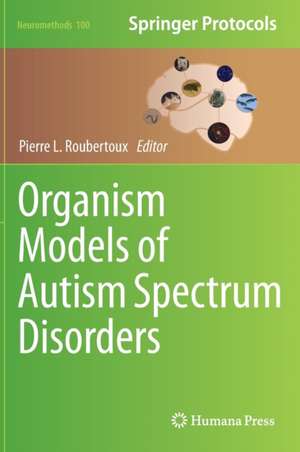 Organism Models of Autism Spectrum Disorders de Pierre L. Roubertoux