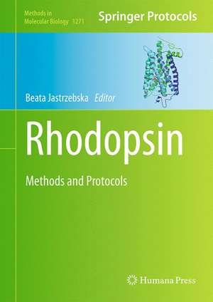 Rhodopsin: Methods and Protocols de Beata Jastrzebska