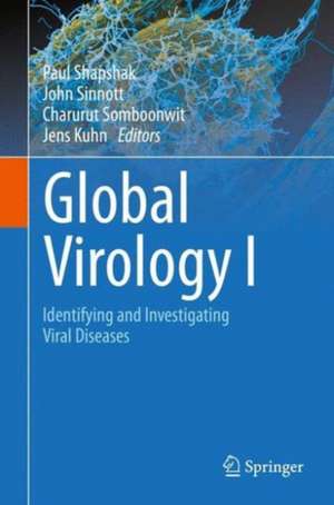 Global Virology I - Identifying and Investigating Viral Diseases de Paul Shapshak