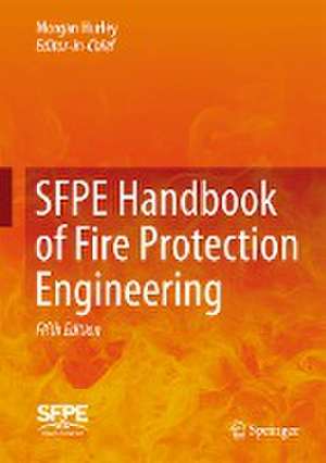 SFPE Handbook of Fire Protection Engineering de Morgan J. Hurley