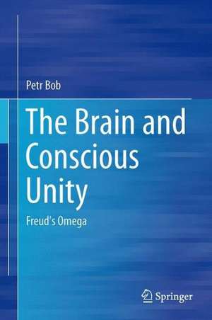 The Brain and Conscious Unity: Freud's Omega de Petr Bob