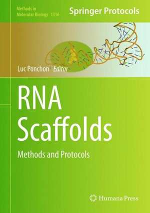 RNA Scaffolds: Methods and Protocols de Luc Ponchon