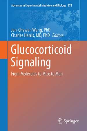 Glucocorticoid Signaling: From Molecules to Mice to Man de Jen-Chywan Wang