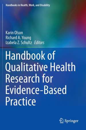 Handbook of Qualitative Health Research for Evidence-Based Practice de Karin Olson