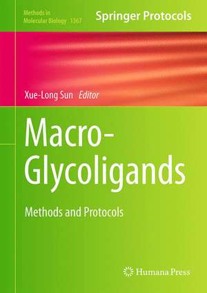 Macro-Glycoligands: Methods and Protocols de Xue-Long Sun