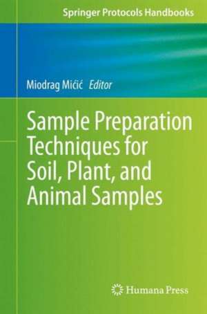 Sample Preparation Techniques for Soil, Plant, and Animal Samples de Miodrag Micic