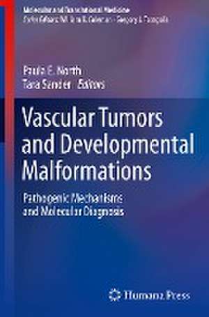 Vascular Tumors and Developmental Malformations: Pathogenic Mechanisms and Molecular Diagnosis de Paula E. North