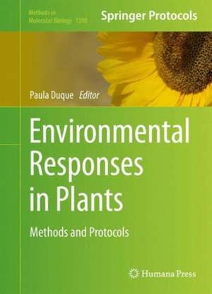 Environmental Responses in Plants: Methods and Protocols de Paula Duque