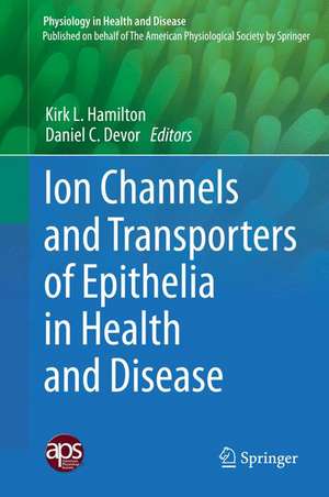 Ion Channels and Transporters of Epithelia in Health and Disease de Kirk L. Hamilton