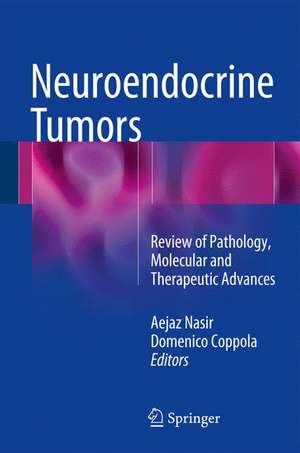 Neuroendocrine Tumors: Review of Pathology, Molecular and Therapeutic Advances de Aejaz Nasir