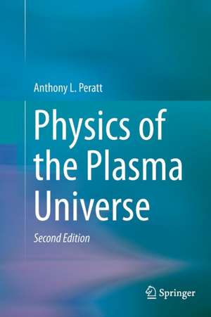 Physics of the Plasma Universe de Anthony L. Peratt