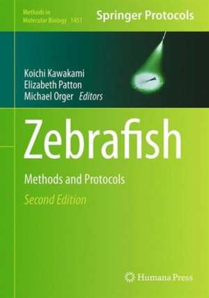 Zebrafish: Methods and Protocols de Koichi Kawakami