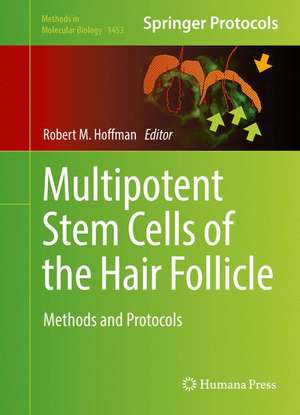 Multipotent Stem Cells of the Hair Follicle: Methods and Protocols de Robert M Hoffman