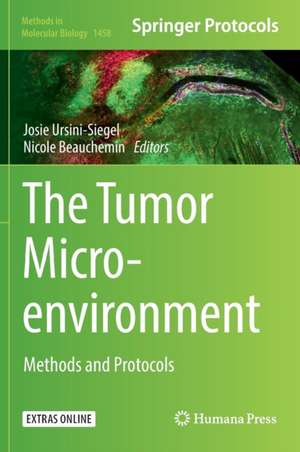 The Tumor Microenvironment: Methods and Protocols de Josie Ursini-Siegel