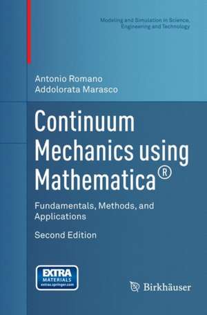 Continuum Mechanics using Mathematica®: Fundamentals, Methods, and Applications de Antonio Romano