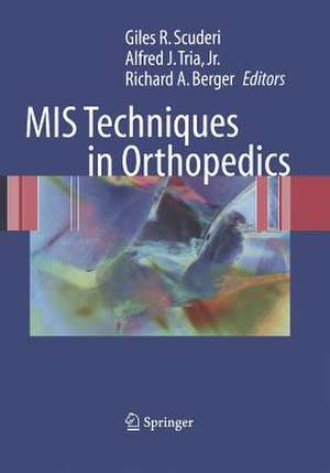 MIS Techniques in Orthopedics de Giles R. Scuderi