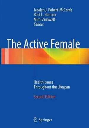 The Active Female: Health Issues Throughout the Lifespan de Jacalyn J. Robert- McComb