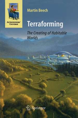 Terraforming: The Creating of Habitable Worlds de Martin Beech