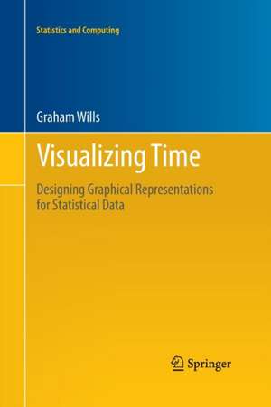 Visualizing Time: Designing Graphical Representations for Statistical Data de Graham Wills