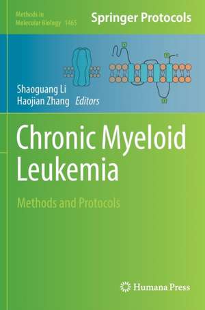 Chronic Myeloid Leukemia: Methods and Protocols de Shaoguang Li