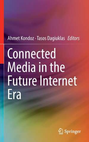 Connected Media in the Future Internet Era de Ahmet Kondoz