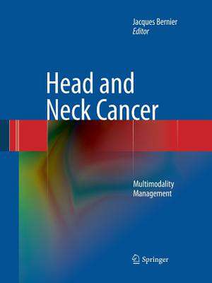 Head and Neck Cancer: Multimodality Management de Jacques Bernier