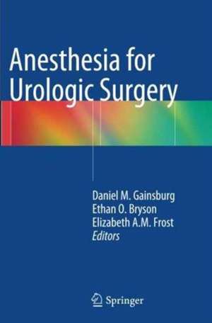 Anesthesia for Urologic Surgery de Daniel M. Gainsburg