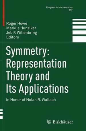 Symmetry: Representation Theory and Its Applications: In Honor of Nolan R. Wallach de Roger Howe