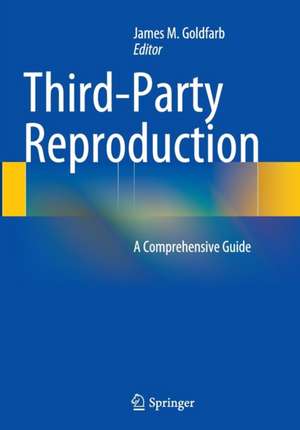 Third-Party Reproduction: A Comprehensive Guide de James M. Goldfarb