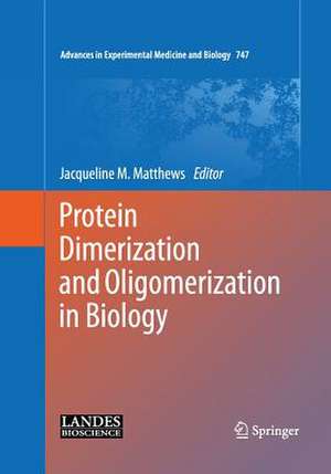 Protein Dimerization and Oligomerization in Biology de Jacqueline M. Matthews