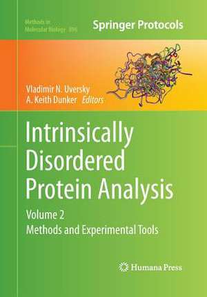 Intrinsically Disordered Protein Analysis: Volume 2, Methods and Experimental Tools de Vladimir N. Uversky