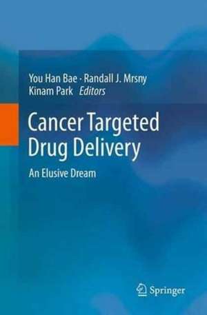 Cancer Targeted Drug Delivery: An Elusive Dream de You Han Bae