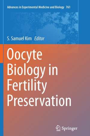 Oocyte Biology in Fertility Preservation de S. Samuel Kim