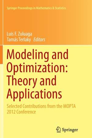 Modeling and Optimization: Theory and Applications: Selected Contributions from the MOPTA 2012 Conference de Luis F. Zuluaga