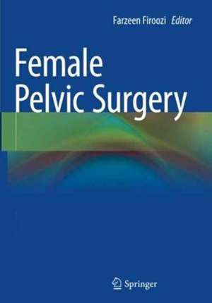 Female Pelvic Surgery de Farzeen Firoozi