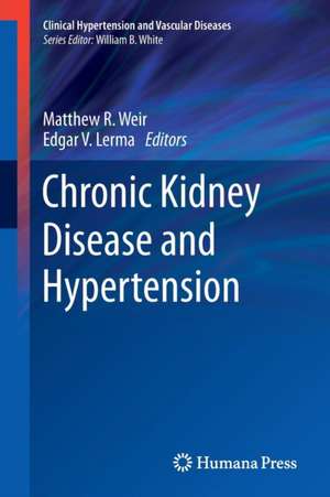 Chronic Kidney Disease and Hypertension de Matthew R. Weir