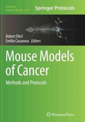 Mouse Models of Cancer: Methods and Protocols de Robert Eferl