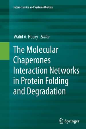 The Molecular Chaperones Interaction Networks in Protein Folding and Degradation de Walid A. Houry