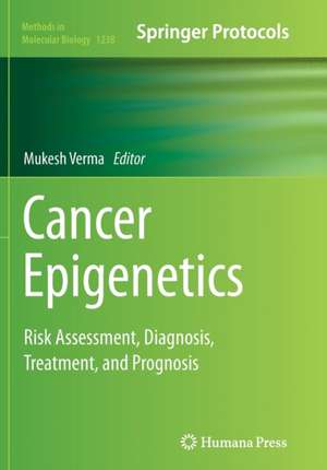 Cancer Epigenetics: Risk Assessment, Diagnosis, Treatment, and Prognosis de Mukesh Verma