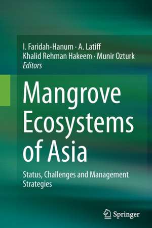 Mangrove Ecosystems of Asia: Status, Challenges and Management Strategies de I. Faridah-Hanum