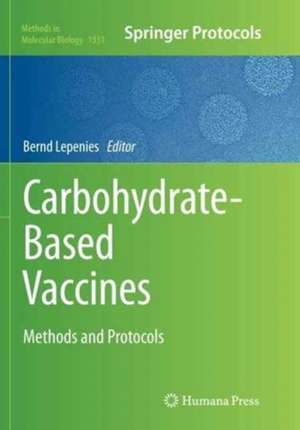 Carbohydrate-Based Vaccines: Methods and Protocols de Bernd Lepenies