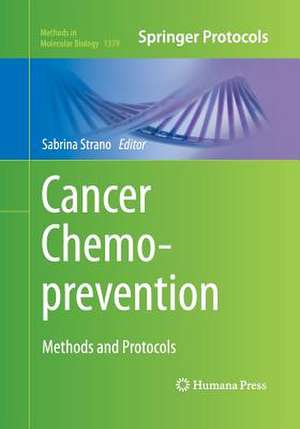 Cancer Chemoprevention: Methods and Protocols de Sabrina Strano