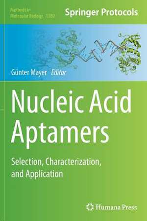 Nucleic Acid Aptamers: Selection, Characterization, and Application de Günter Mayer