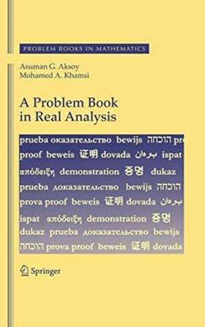 A Problem Book in Real Analysis de Asuman G. Aksoy